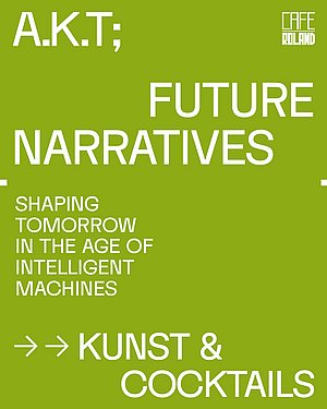 A.K.T; Poster for an additional event with snacks and cocktails for the exhibition Future Narratives
